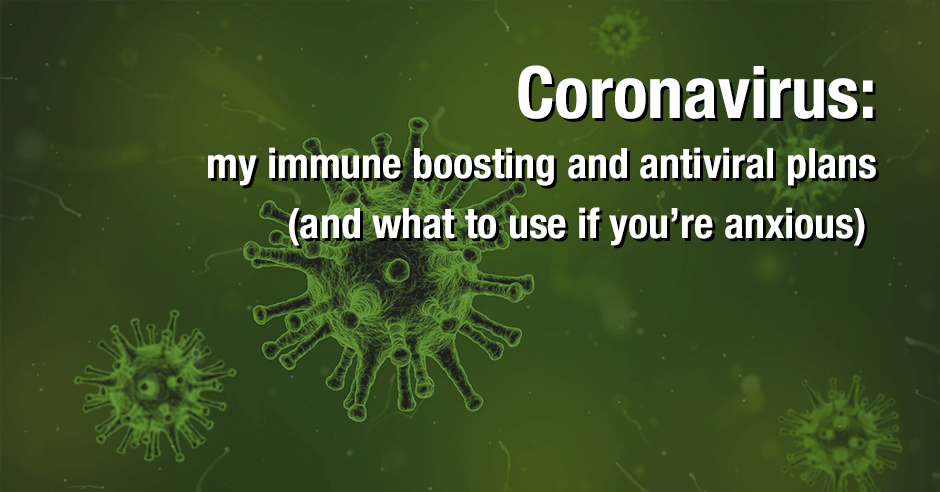 Coronavirus: my immune boosting and antiviral plans (and what to use if ...