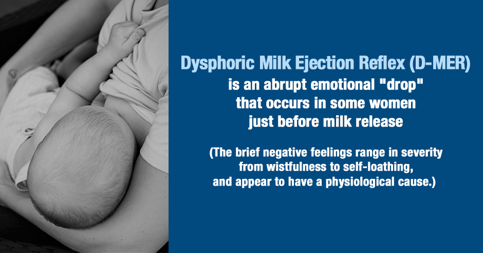 Dysphoric Milk Ejection Reflex (D-MER) is an abrupt emotional
